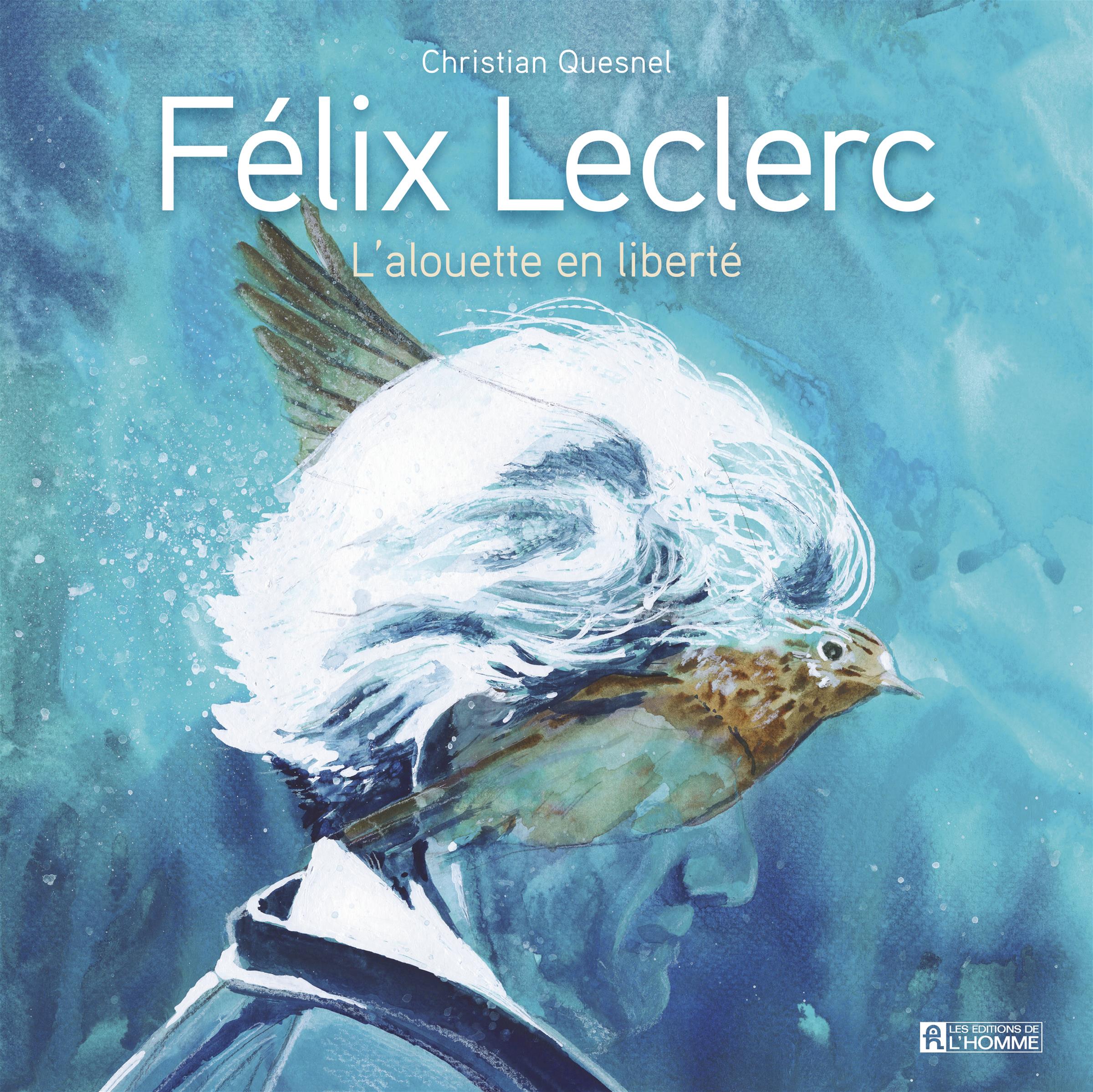 Couverture de Félix Leclerc : l?alouette en liberté